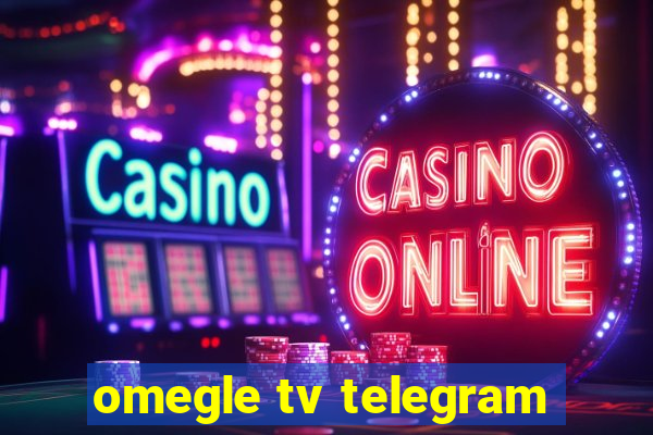 omegle tv telegram